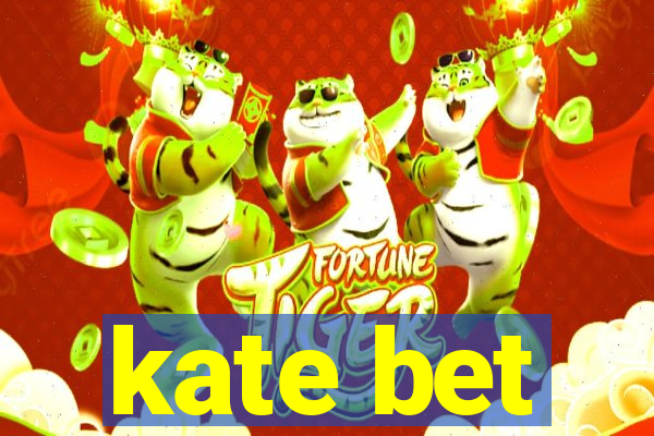 kate bet